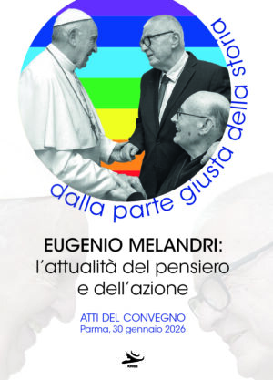Eugenio Melandri: l'attualità del pensiero e dell'azione - Atti del Convegno / Parma, 30 gennaio 2026